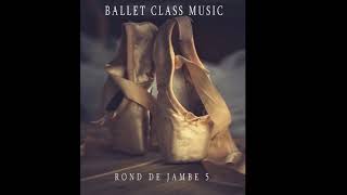 ROND DE JAMBE 5BALLET CLASS MUSIC [upl. by Sandell144]