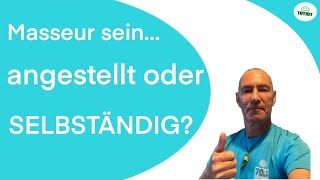 Als Masseur selbständig machen oder nicht [upl. by Ehpotsirhc114]