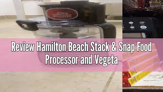 Review Hamilton Beach Stack amp Snap Food Processor and Vegetable Chopper BPA Free Stainless Steel B [upl. by Lovell]