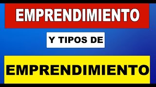 Emprendimiento y Tipos de Emprendimiento [upl. by Chloe69]