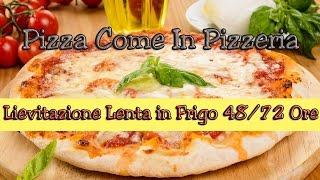 Pizza Fatta in Casa Come in Pizzeria Lunga Lievitazione MATURAZIONE in Frigo 4872 ORE [upl. by Orsa286]