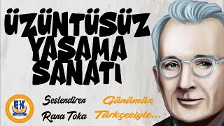 Üzüntüsüz Yaşama Sanatı  Dale Carnegie Sesli Kitap Tek Parça Rana Toka [upl. by Morven]