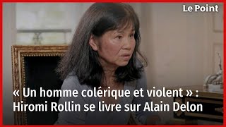 « Un homme colérique et violent »  Hiromi Rollin se livre sur Alain Delon [upl. by Fawcett]