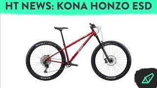 HARDTAIL NEWS E1  Konas Slackest Hardtail yet The Honzo ESD [upl. by Nosak626]