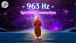 963 Hz Frequency of God Return to Oneness Spiritual Connection Crown Chakra Healing Music [upl. by Leola795]