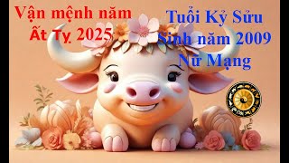 Tử vi Tuổi Kỷ Sửu 2009 Nữ mạng năm Ất Tỵ 2025 Sự nghiệp tài vận tình duyên và gia đạo [upl. by Januisz]