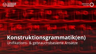 Unifikations und sprachgebrauchsbasierte Ansätze VL quotKonstruktionsgrammatikquot TU Dresden  GSW [upl. by Betty]