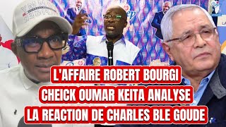 🛑LA RECTION DE BLE GOUDE CHARLE SUR L’FFAIRE ROBERT BOURGI🛑👉🏿L’NALYSE DE CHEICK KEITA [upl. by Gizela]