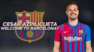 César Azpilicueta  Welcome to Barcelona  2022ᴴᴰ [upl. by Ahola]