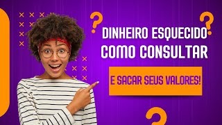 Dinheiro Esquecido Como Consultar e Sacar Seus Valores [upl. by Hermione]