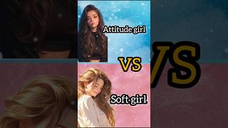 Attitude girl 😍 VS soft girl 😍ll 🌸👌💕🌸🌺👌trending 😍🌺🌷makeup ❤️💕👌🌺❤️fashion 🌸💕🥰🌺short 🌹🌺🌷trending [upl. by Aleek]