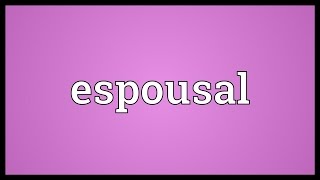 Espousal Meaning [upl. by Debbie]