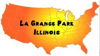 How to Say or Pronounce USA Cities — La Grange Park Illinois [upl. by Yenots406]