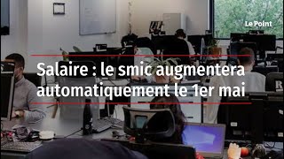 Salaire  le smic augmentera automatiquement le 1er mai [upl. by O'Dell255]