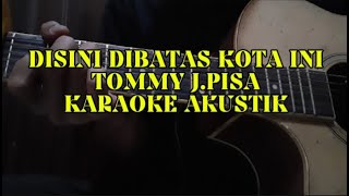 DIBATAS KOTA INITOMMY JPISAKARAOKE AKUSTIKkaraoke lagulawas tembangkenanganterpopuler [upl. by Weston]