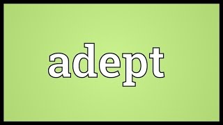 Adept Meaning [upl. by Doownelg111]