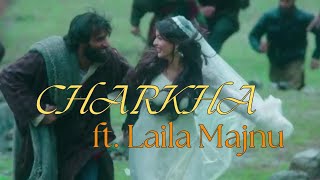 Charkha ft Laila Majnu full song versionI lailamajnu I charkha [upl. by Suissac]