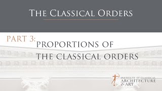 Part 3 Proportions of the Classical Orders [upl. by Delia]