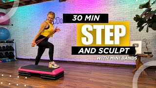 30 Min  STEP amp SCULPT  Cardio and Toning with Mini Bands [upl. by Demah475]