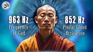 963 Hz Frequency of God 852 Hz Pineal Gland Activation Open Your Third Eye Spiritual Awakening [upl. by Millham449]