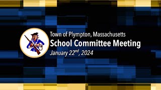 Plympton School Committee  January 22 2024 [upl. by Biernat]