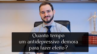 Quanto tempo um antidepressivo demora para fazer efeito [upl. by Islehc905]