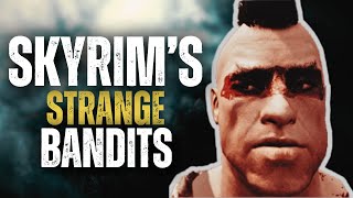 Skyrims Strange Bandits  Elder Scrolls Lore [upl. by Adnamahs]