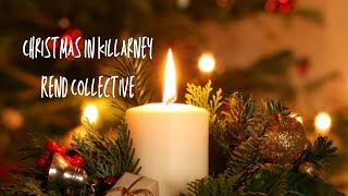 Christmas In Killarney Rend Collective [upl. by Daniele374]