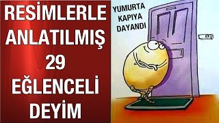 RESİMLERLE ANLATILMIŞ 29 EĞLENCELİ DEYİM [upl. by Bolling655]