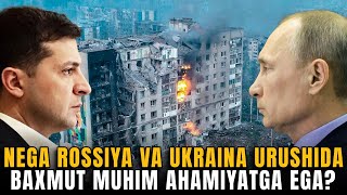 Nega Rossiya va Ukraina urushida Baxmut muhim ahamiyatga ega [upl. by Isaak463]