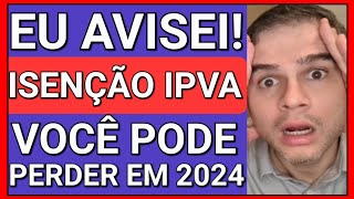 JÁ VAI ACABAR ISENÇÃO DE IPVA PCD MUITOS VÃO PERDER EM 2024 [upl. by Adiene]