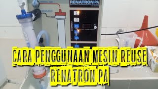 Cara Penggunaan Mesin Reuse RENATRON PA [upl. by Anirres]