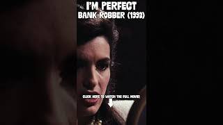 Im Perfect  Bank Robber 1993  Shorts [upl. by Marcille919]