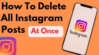 How to Delete All Instagram Posts at Once [upl. by Eanahc352]