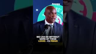 We can do without some of these loans  CS Mbadi [upl. by Hsreh]