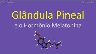 A Glândula Pineal e o Hormônio Melatonina [upl. by Brass831]