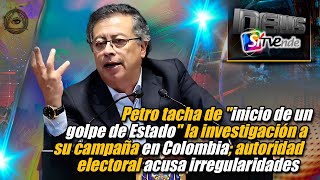 Petro tacha de quotinicio de un golpe de Estadoquot la investigación a su campaña en Colombia [upl. by Aztinaj232]