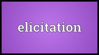 Elicitation Meaning [upl. by Lawson]