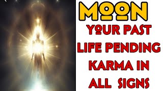 Moon and Past Life Pending Karma In All Signs In Astrology [upl. by Purpura704]