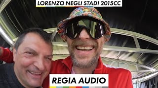 Regia Audio  Lorenzo Negli Stadi 2015 CC [upl. by O'Hara]