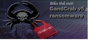 Ransomware GandCrab 52 biến thể mới nhất [upl. by Llednik]