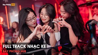 NONSTOP VINAHOUSE BAY PHÒNG 2024  FULL TRACK NHẠC KE  SIÊU PHẨM NGƯỜI CHƠI HỆ GÕ [upl. by Flight]