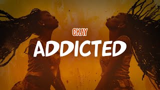 CKay  ADDICTED Lyric Video [upl. by Allisurd996]