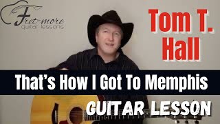 Thats How I Got To Memphis  Tom T Hall Guitar Lesson  Tutorial [upl. by Blackmun337]