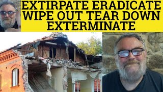 🔵 Extirpate Meaning  Eradicate Defined  Exterminate Examples  Wipe Out Explained  Tear Down [upl. by Priscella545]