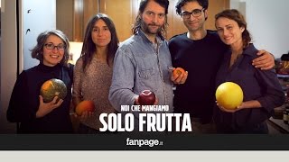 Come vivono i fruttariani i vegani più quotestremiquot [upl. by Ranip]