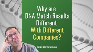 Why My Results Are Different At Each DNA Company  Genetic Genealogy [upl. by Haynes91]