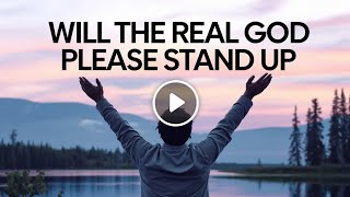 Will The Real God Please Stand Up [upl. by Magner]