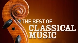 The Best of Classical Music  50 Best Tracks [upl. by Drarrej]