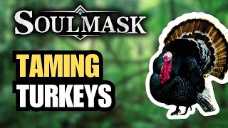 SOULMASK How To Tame a Turkey  Quick and Easy [upl. by Oisorbma850]